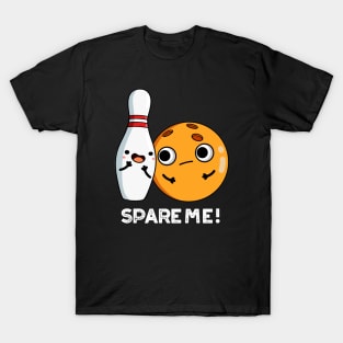 Spare Me Funny Sports Bowling Pun T-Shirt